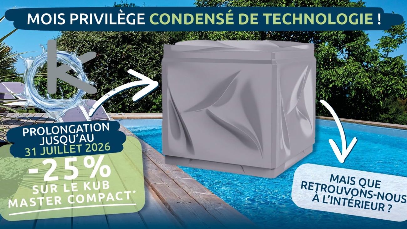 Actualité Prolongation Mois privilège CONDENSÉ DE TECHNOLOGIE - PISCINE WEEK-END